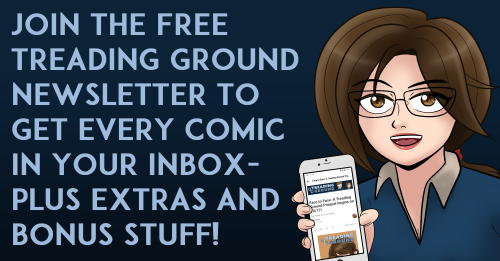 Join the free Treading Ground Newsletter to get every comic in your inbox - plus extras and bonus stuff!